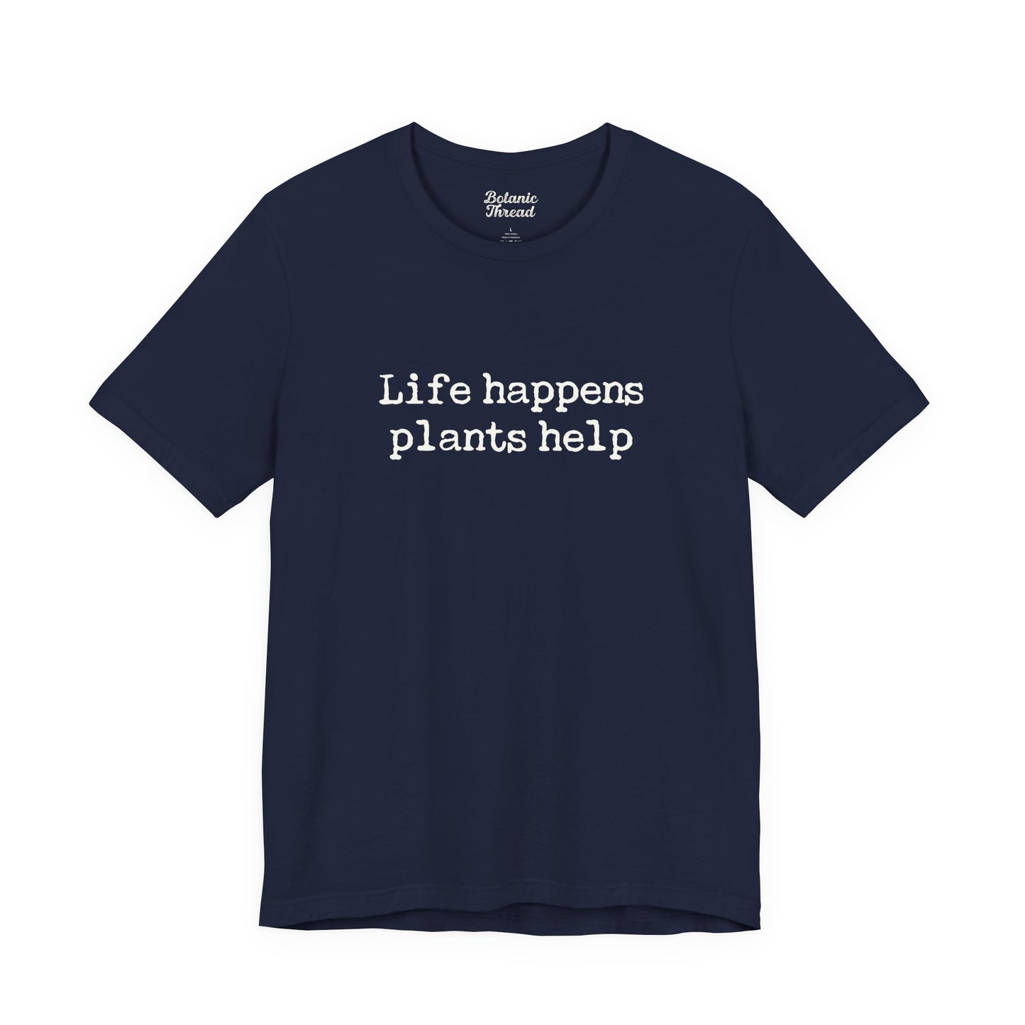 Life Happens Plants Help Lightweight Tee