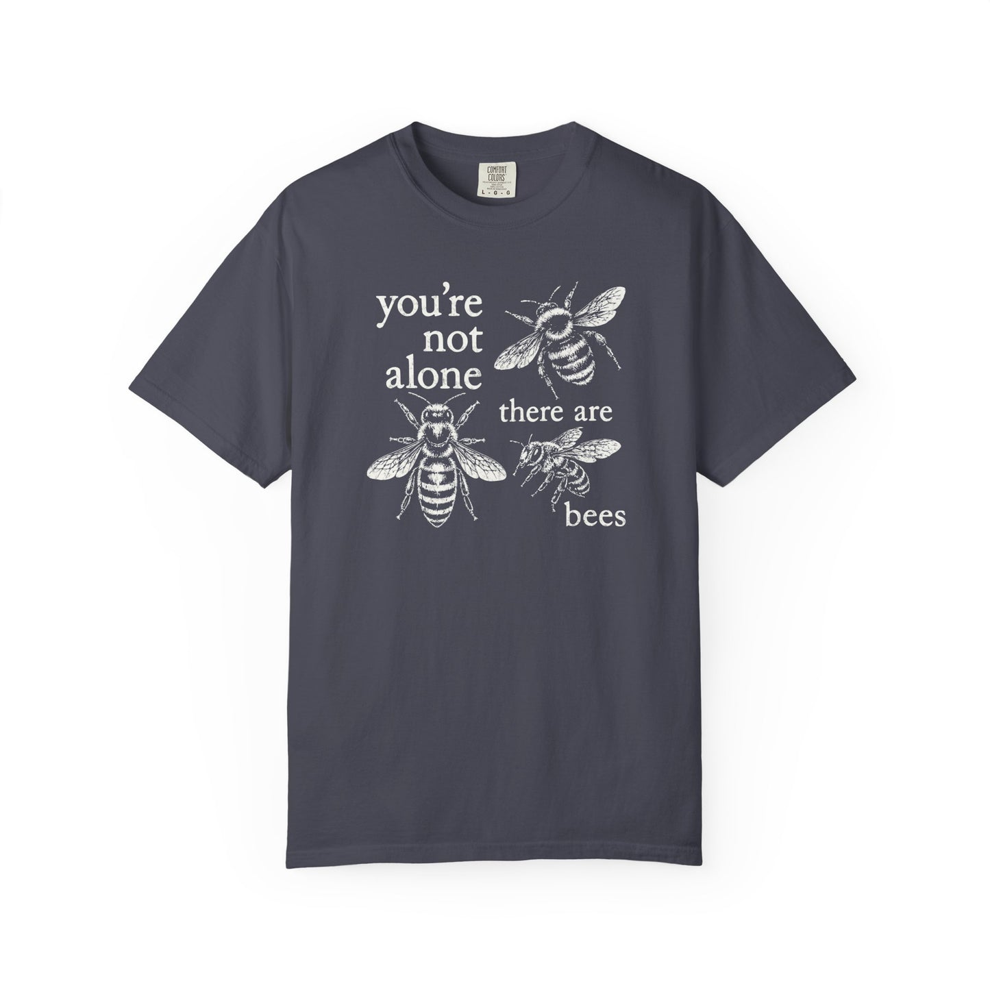 You're Not Alone, There Are Bees Comfort Colors® Heavyweight T-shirt