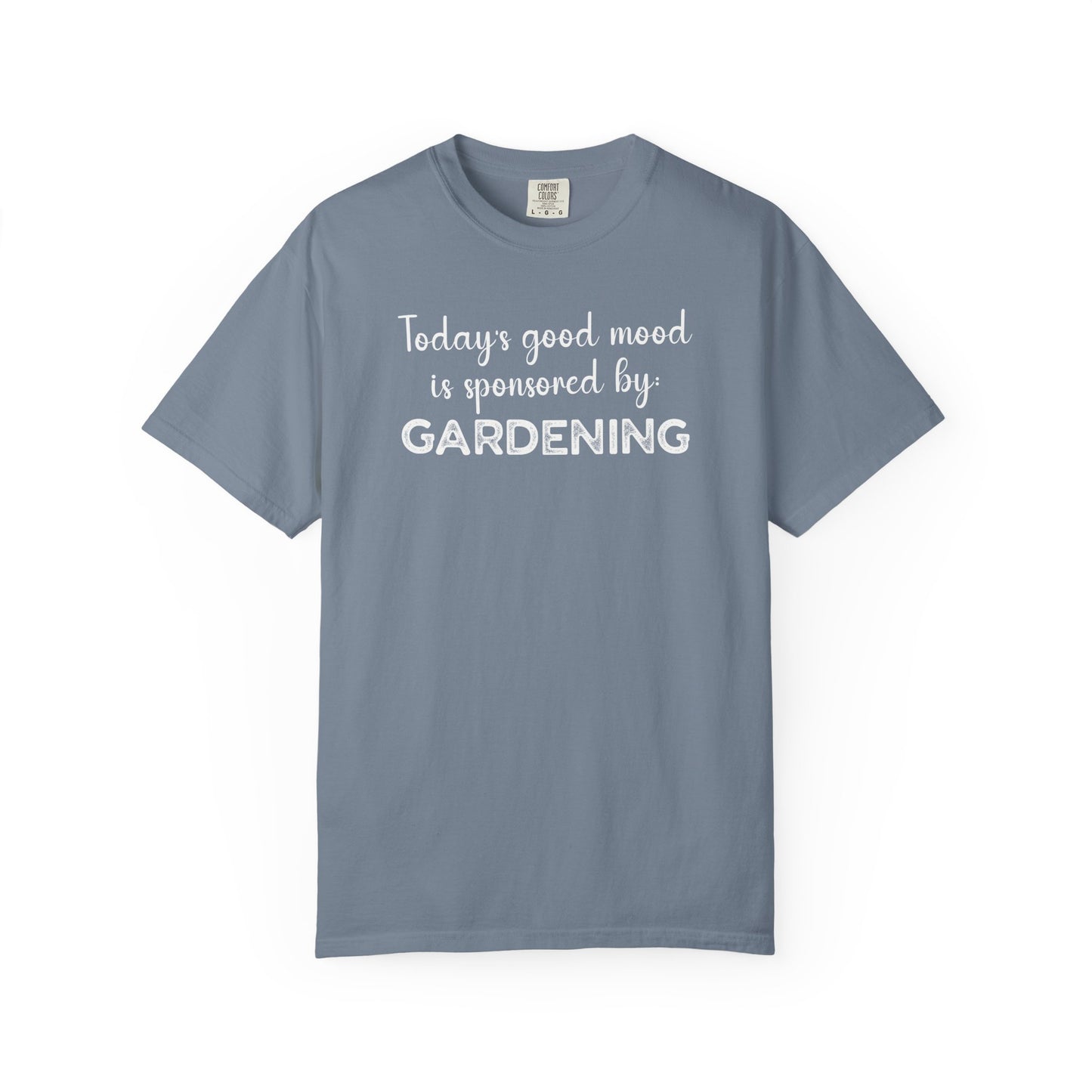 Today's Good Mood Is Sponsored By Gardening Comfort Colors® Heavyweight T-shirt