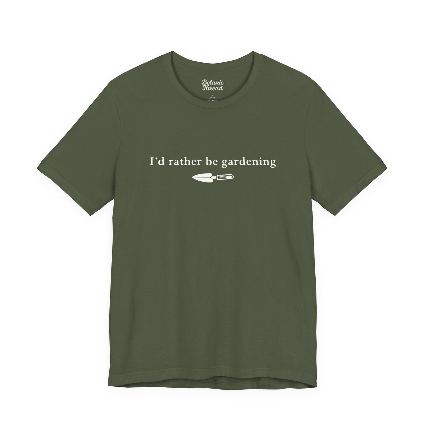 I'd Rather Be Gardening Trowel Lightweight Tee