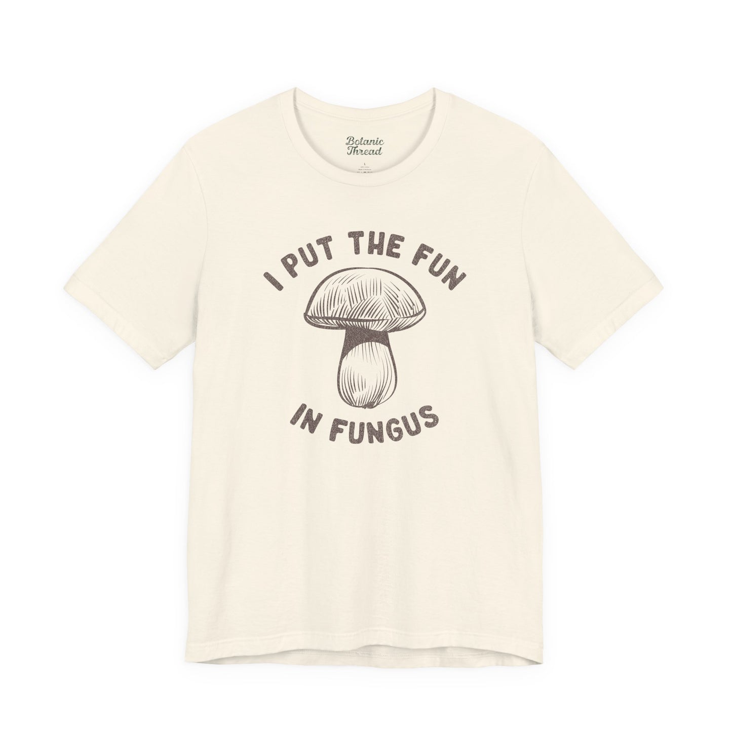 I Put The Fun In Fungus Lightweight Tee