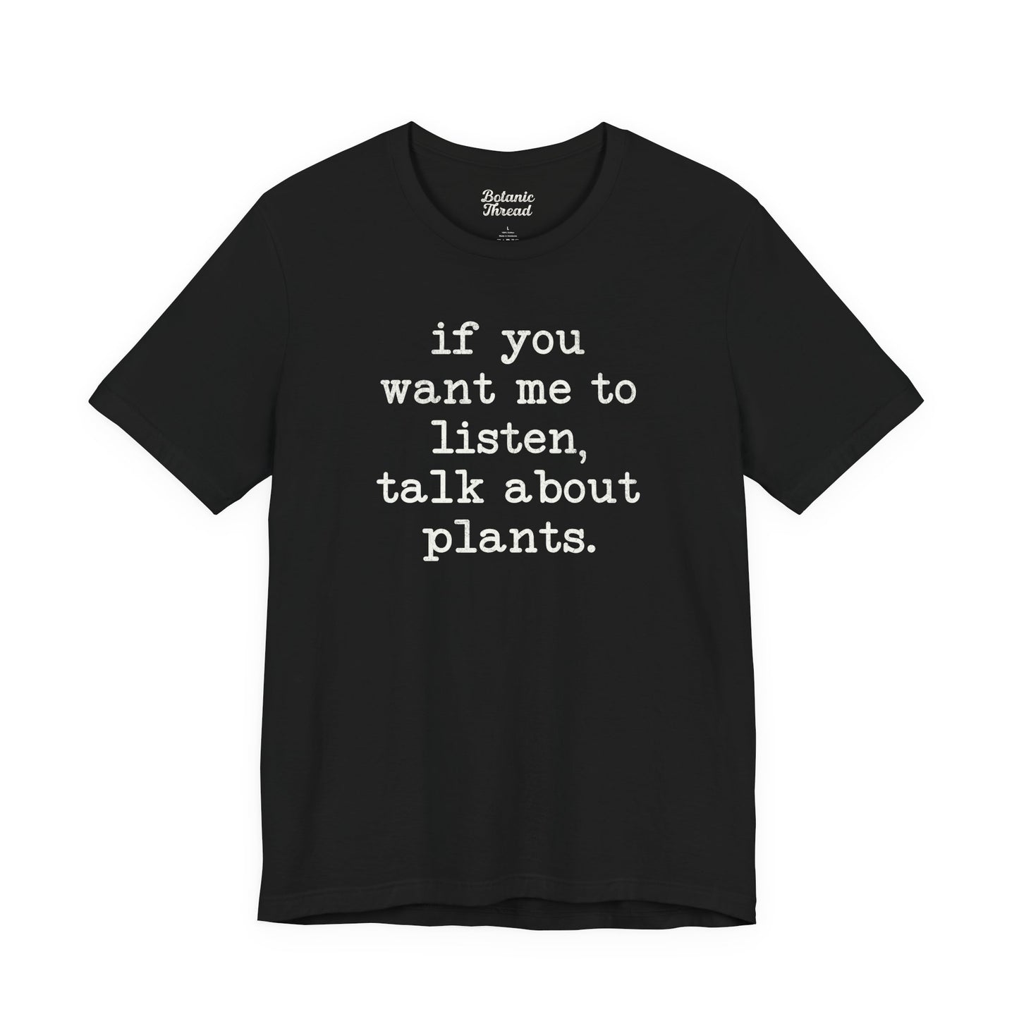 If You Want Me To Listen, Talk About Plants Lightweight Tee