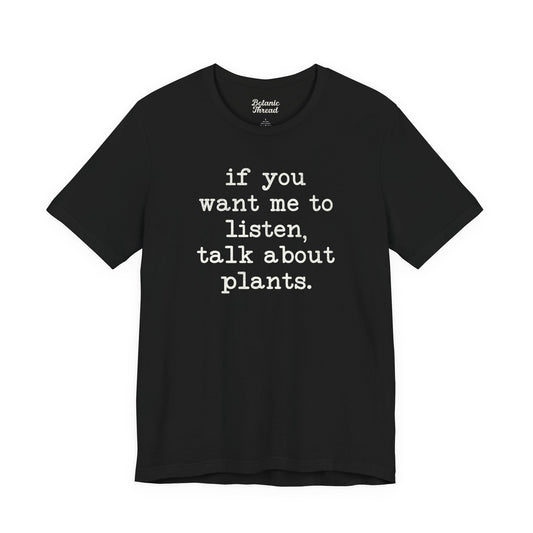 If You Want Me To Listen, Talk About Plants Lightweight Tee