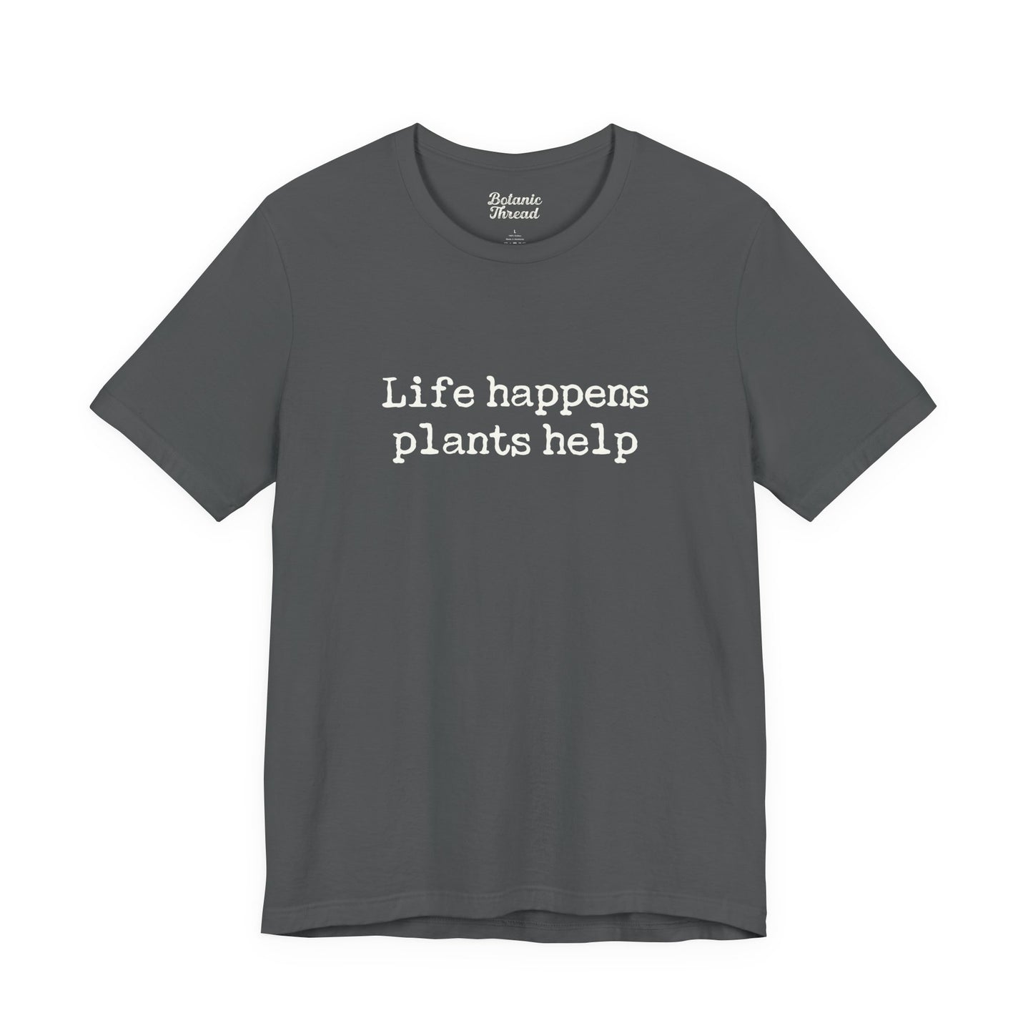 Life Happens Plants Help Lightweight Tee