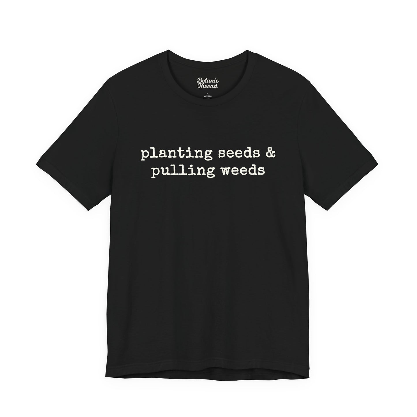 Planting Seeds & Pulling Weeds Lightweight Tee