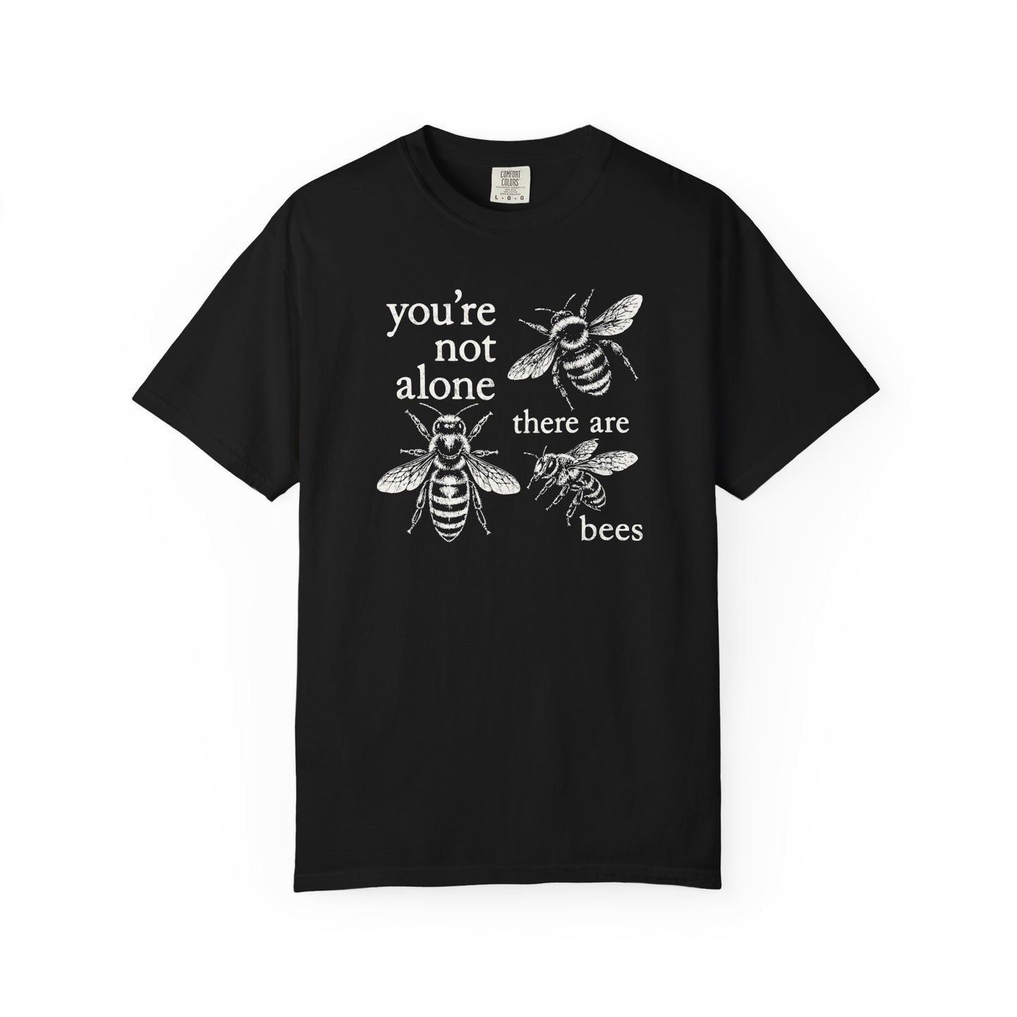 You're Not Alone, There Are Bees Comfort Colors® Heavyweight T-shirt