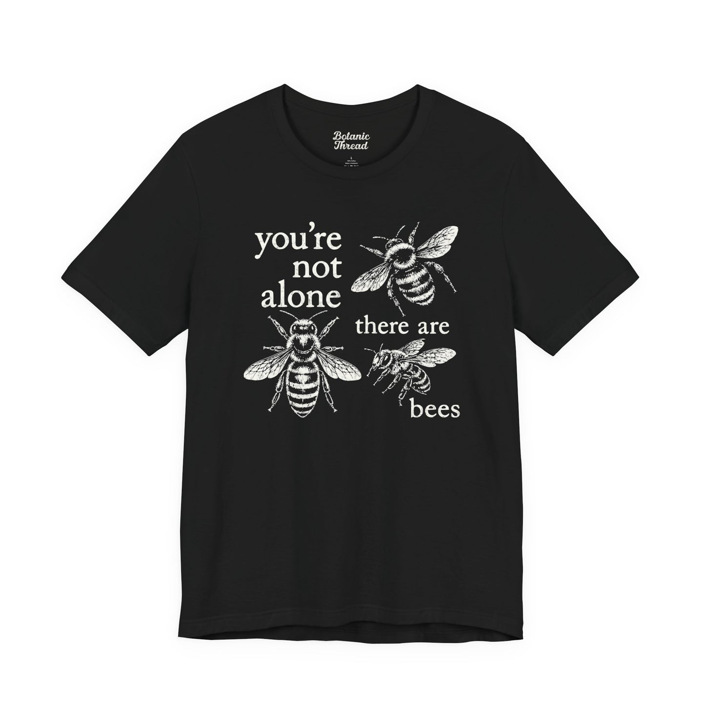 You're Not Alone, There Are Bees Lightweight Tee
