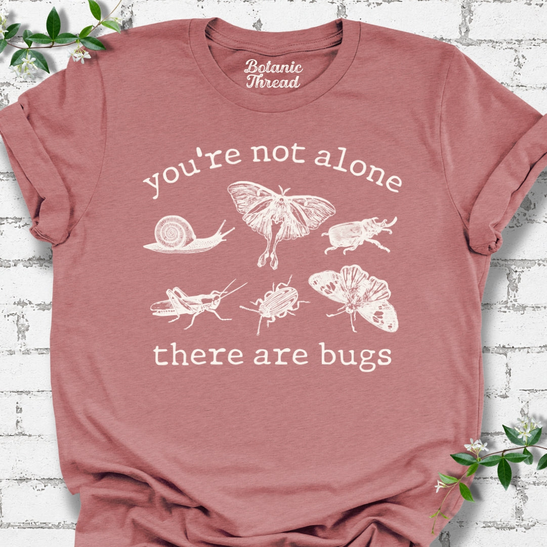 You're Not Alone, There Are Bugs Lightweight Tee