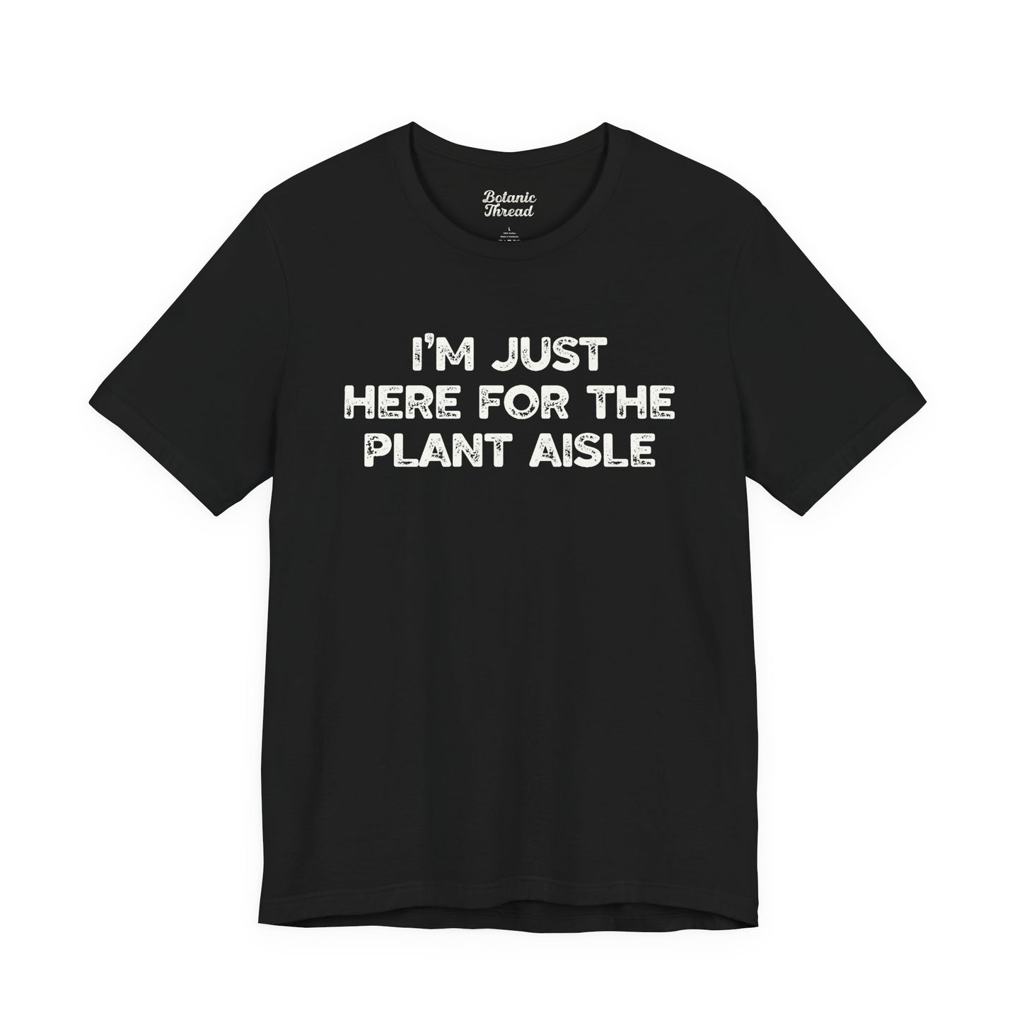 I'm Just Here For The Plant Aisle Lightweight Tee
