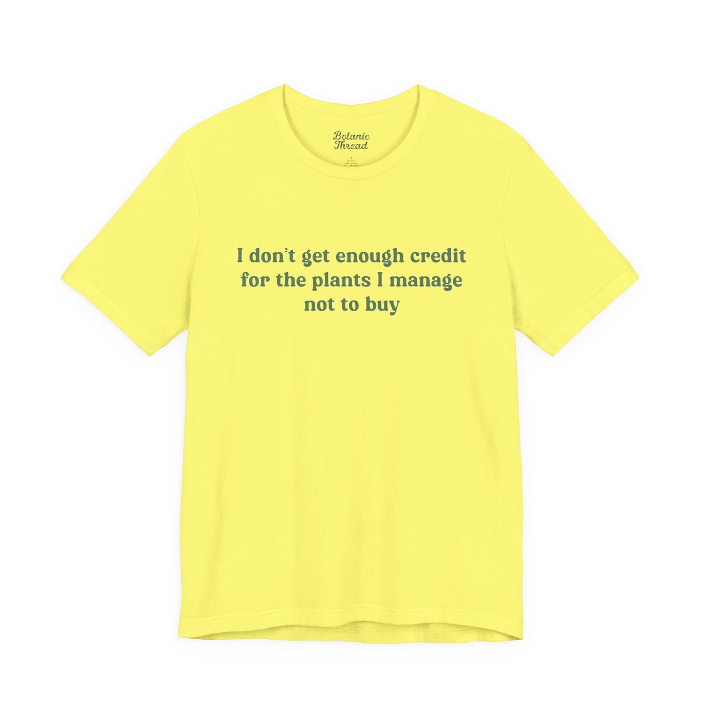 I Don't Get Enough Credit For The Plants I Manage Not To Buy Lightweight Tee