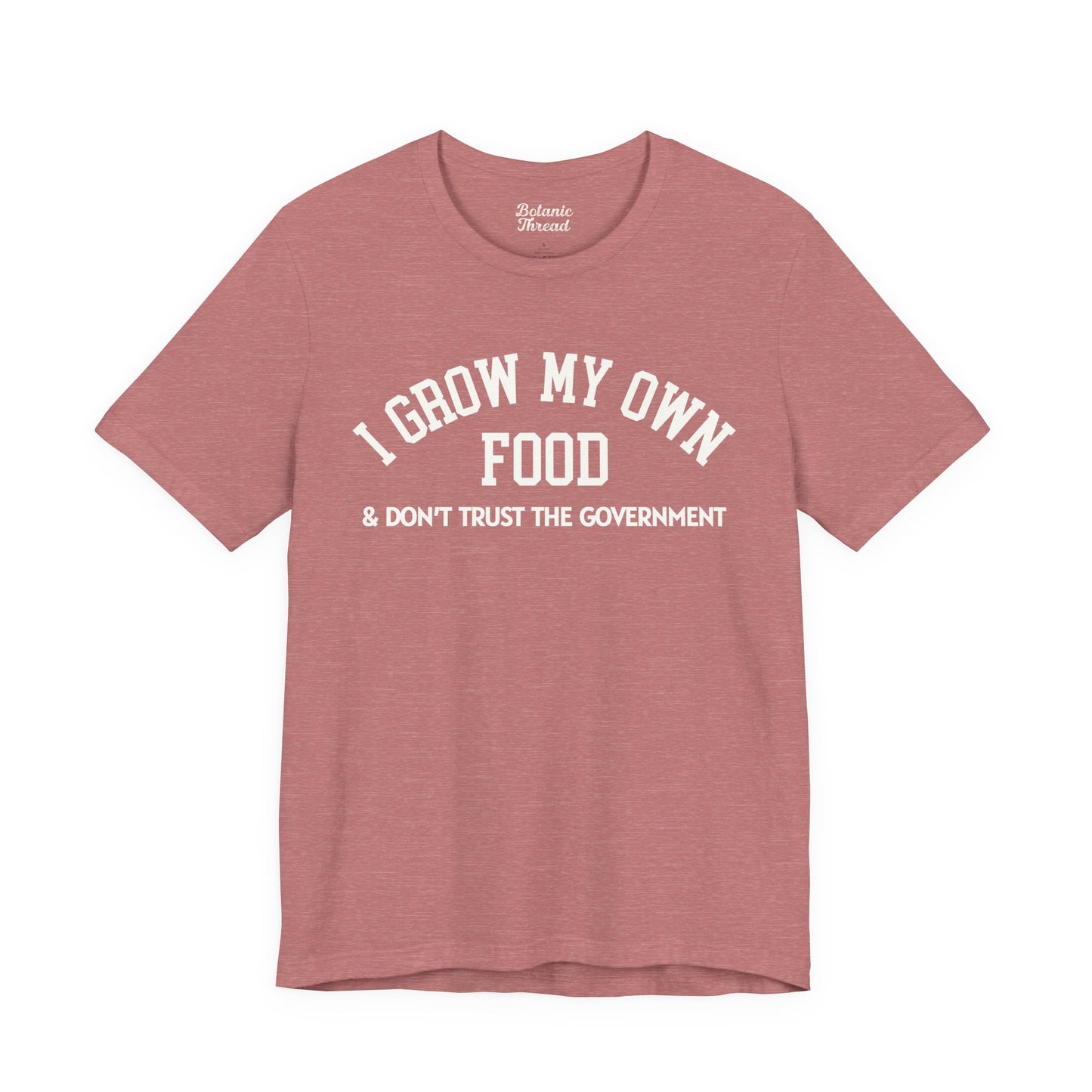 I Grow My Own Food & Don't Trust The Government Lightweight Tee