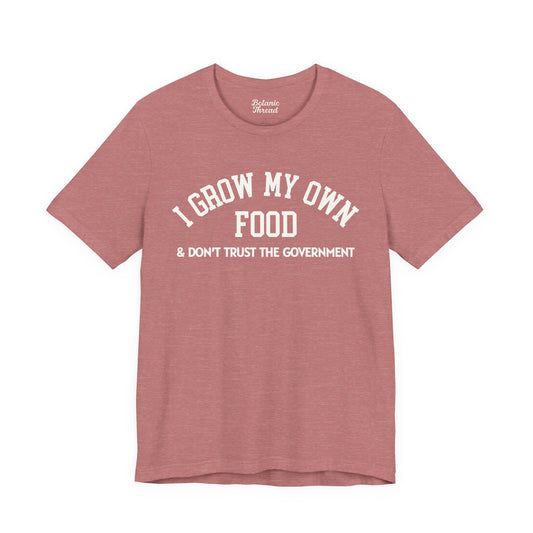 I Grow My Own Food & Don't Trust The Government Lightweight Tee