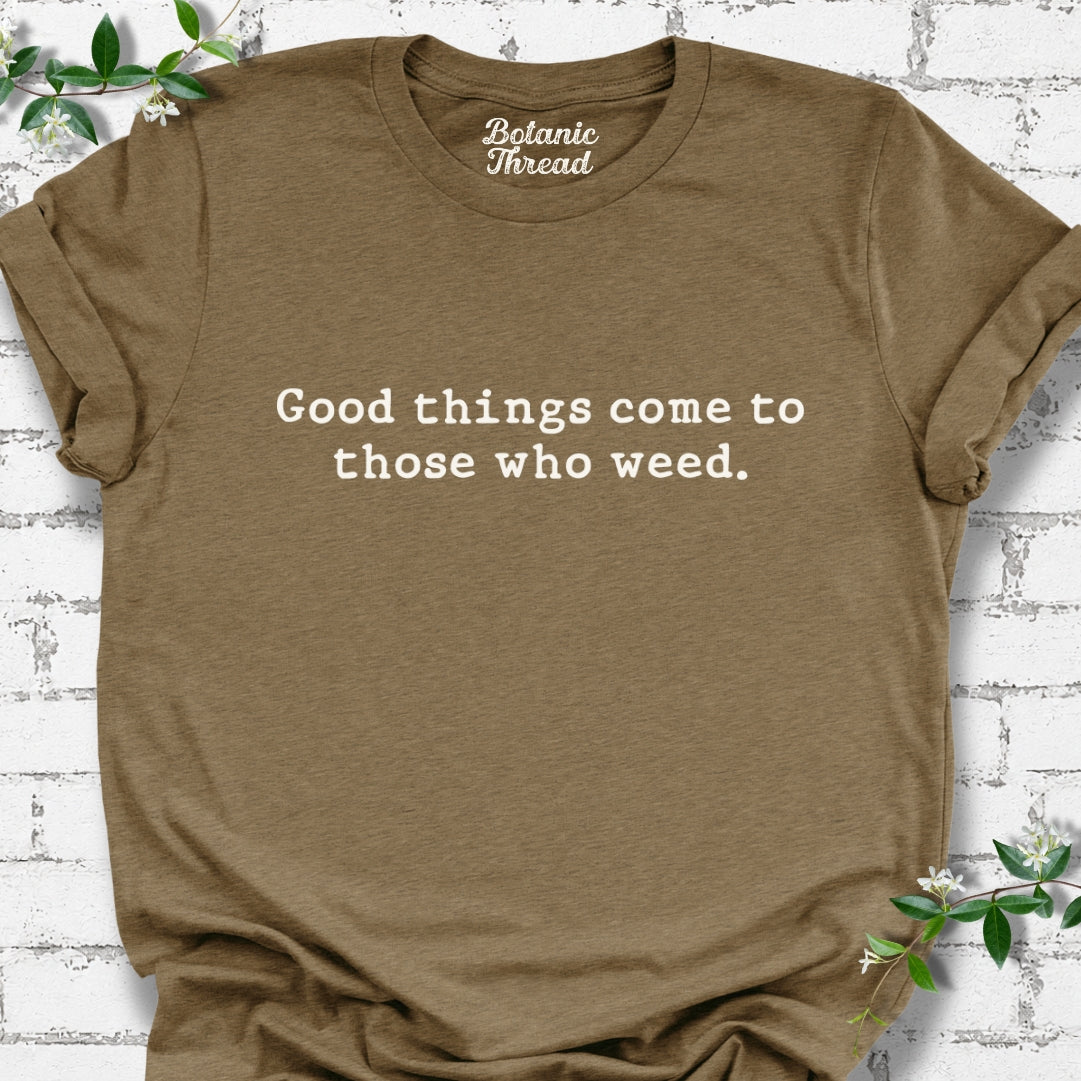 Good Things Come To Those Who Weed Lightweight Tee