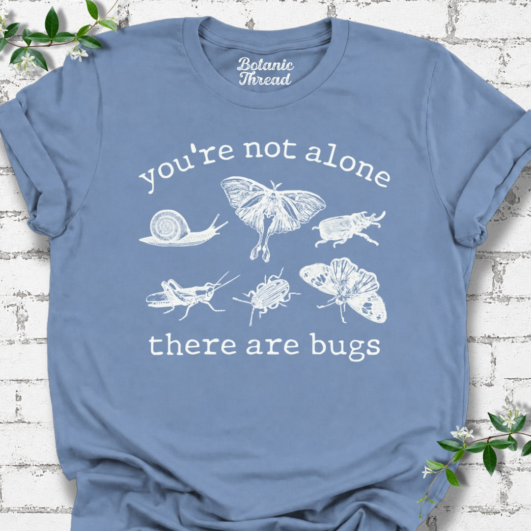 You're Not Alone, There Are Bugs Lightweight Tee